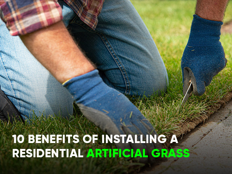 10 Benefits of Installing a Residential Artificial Grass