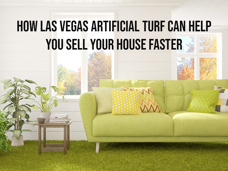How Las Vegas Artificial Turf Can Help You Sell Your House Faster