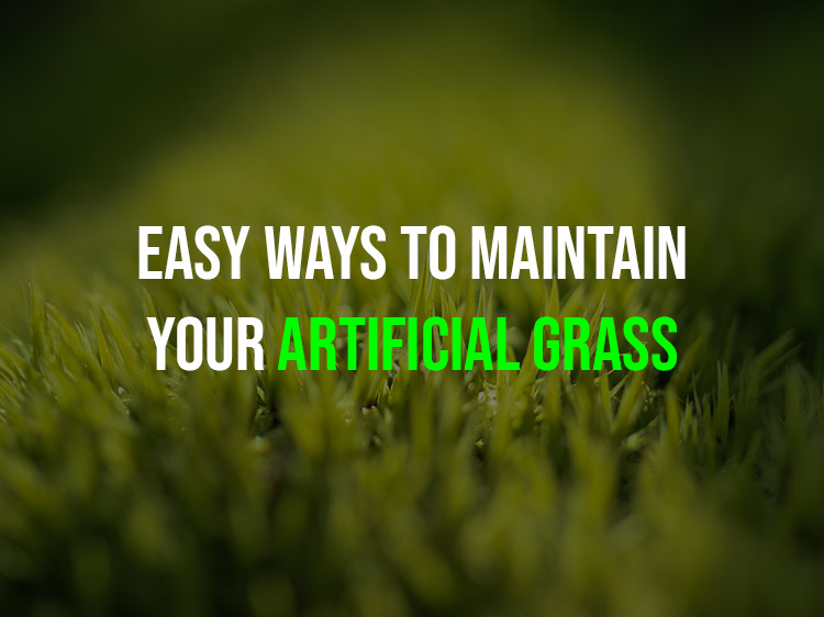Easy Ways to Maintain Your Artificial Grass